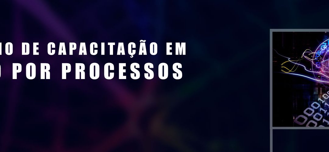 SEMINÁRIO DE CAPACITAÇÃO EM GESTÃO POR PROCESSOS (BPM)