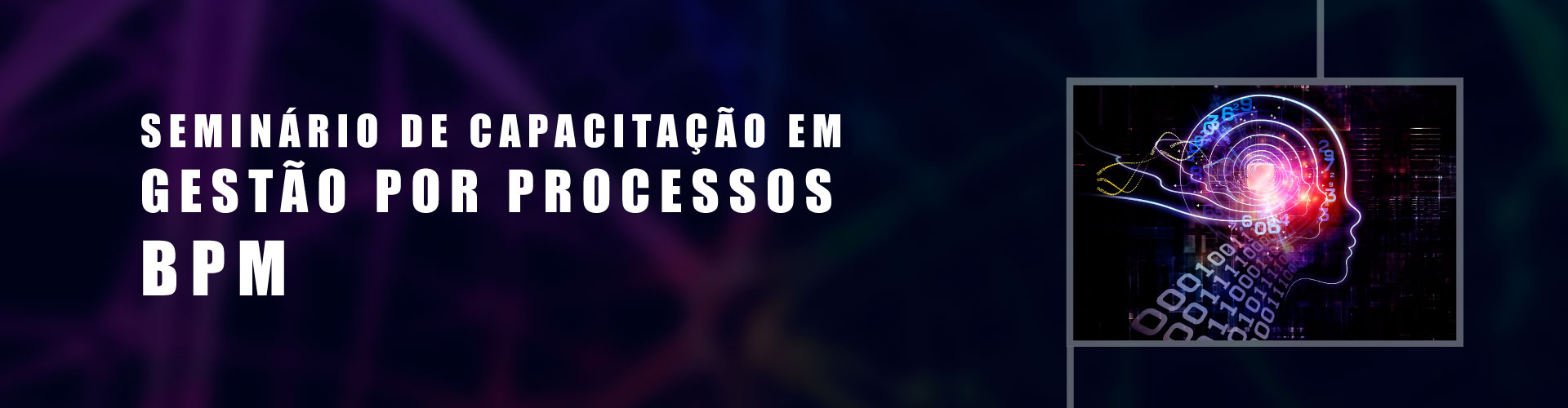 SEMINÁRIO DE CAPACITAÇÃO EM GESTÃO POR PROCESSOS (BPM)